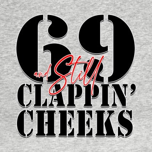 69 and Still Clapping Cheeks T-Shirt